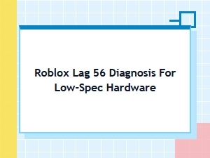 Diagnosing Roblox Lag on Low-Spec Hardware