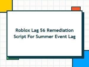 Roblox Lag 56 Remediation Script Guide