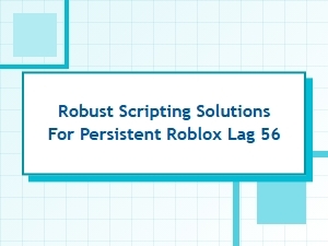 Fix Persistent Roblox Lag with Optimized Scripts