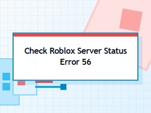 Fix Roblox Server Status Error 56