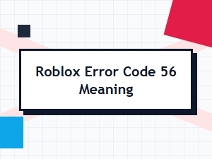 Roblox Error Code 56 Explained