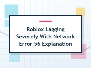 Fix Roblox Lagging and Network Error 56