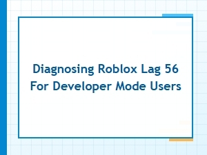 Diagnosing Roblox Lag in Developer Mode