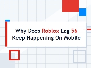 Why Does Roblox Lag Happen on Mobile Devices?